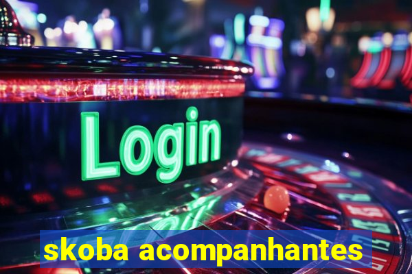 skoba acompanhantes